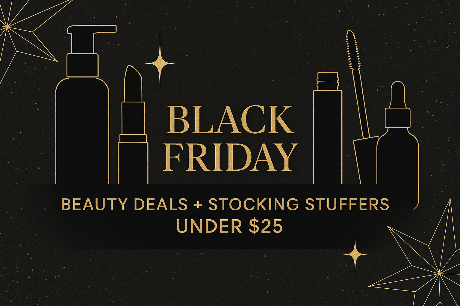 Black Friday Beauty Deals + Stocking Stuffers Under $25 🖤🎁